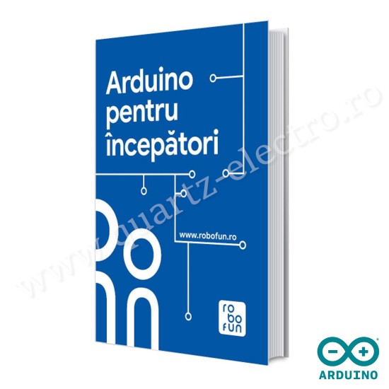 Carte - Arduino pentru Incepatori - limba romana Carte - Arduino pentru Incepatori - limba romana